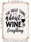 DECORATIVE METAL SIGN - the Great Thing About Wine is Everything - Vintage Rusty Look